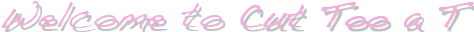 Welcome to Cut too A T